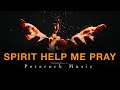 Deep Soaking Worship Instrumentals - SPIRIT HELP ME PRAY | Peterock Music