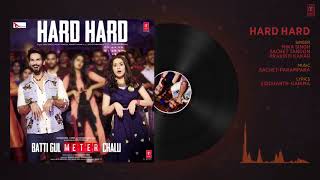 Hard Hard Full Audio - Batti Gul Meter Chalu - Shahid K, Shraddha K - Mika Singh,Sachet T,Prakriti K