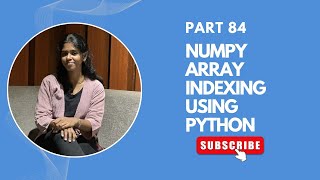 Part 84 | NumPy Array Indexing in Python | NumPy Tutorial