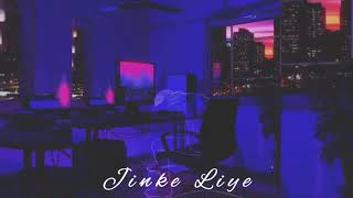 Jinke Liye - Neha Kakkar (slowed + reverb)