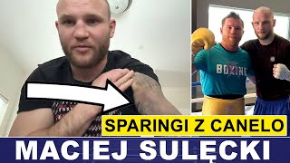 SULĘCKI SZCZERZE O SPARINGACH Z CANELO