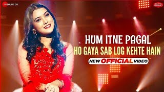 Hum Itne Pagal Ho Gaya Sab Log Ye Kehte Hain (Official Video) Nishtha Sharma | New Virl Songs 2023