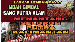 MBAH GIMBAL,.DUKUN YG TIDAK TAKUT. MENATANG PUTRA PUTRA KALIMANTAN.