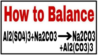 How to balance Al2(SO4)3+Na2CO3=Na2SO4+Al2(CO3)3|chemical equation Al2(SO4)3+Na2CO3=Na2SO4+Al2(CO3)3