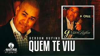 Gerson Rufino | Quem Te Viu | Com Letra | Legendado