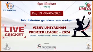 DAY-14 || VISHV UMIYADHAM PREMIER LEAGUE - 2024 || AHMEDABAD || GUJARAT