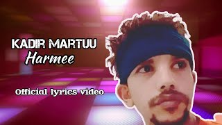 Kadir Martuu - Harmee _ Oromo Music (Harmee Lyrics)