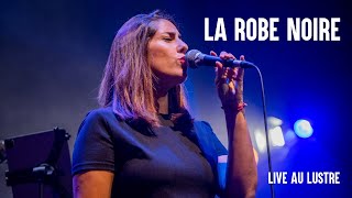 La Robe noire - Live au Lustre