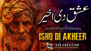 Ishq Di Akheer | Sufiana Punjabi Ghazal | Sufiana Punjabi Kalaam 2020 | Xee Creation