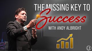 The Missing Key To Success | Andy Albright