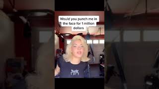 Would you punch her for 1 Million dollars 💵!??  (1,000,000$)