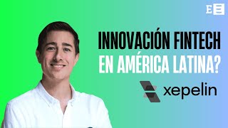 CEO Xepelin: Fintech y el Futuro del Open Banking en LATAM, con Sebastián Kreis de Xepelin