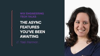 The Async Features You’ve Been Awaiting - Yael Hermon