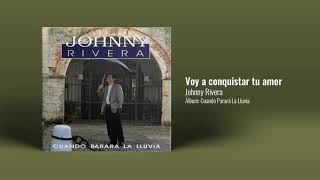 Johnny Rivera - Voy A Conquistar Tu Amor (Audio Oficial)