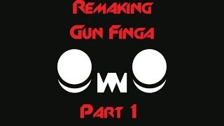 Remaking Eptic's Gun Finga - Part 1