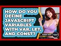 How Do You Define JavaScript Variables With Var, Let, And Const? - JavaScript Toolkit