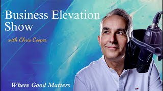 The Business Elevation Show - Rebuilding Connection in a Fragmented World with Aaron Hurst