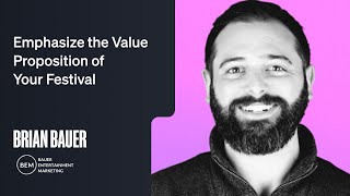 2024 Festival Marketing Trend: Emphasize the Value Proposition of Your Event (Brian Bauer)