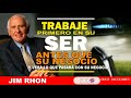 jim rohn trabaje primero en usted luego en su negocio