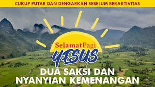 DUA SAKSI DAN NYANYIAN KEMENANGAN (Wahyu 11-12) | SELAMAT PAGI YESUS