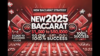 *NEW 2025* Baccarat Strategy: $1,000 to $50,000 Guide (100% Success)