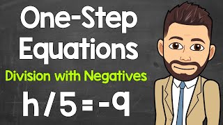 Solving One-Step Division Equations with Negatives | Algebraic Equations | Math with Mr. J
