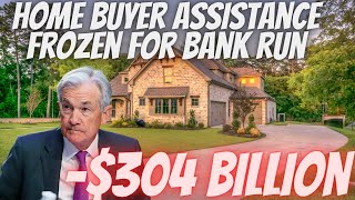 $304 Billion In Home Buyer Assistance FROZEN For Bank Run By FHLB