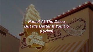 Panic! At The Disco || But It's Better If You Do || (Lyrics)