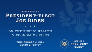 LIVE: President-elect Joe Biden on the Public Health & Economic Crises