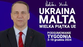 Radosław Sikorski: Ukraina, Malta, Wielka Piątka UE - Podsumowanie tygodnia, 10.12.2024