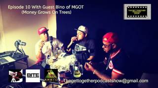 The Get Together Podcast Show Episode 10 with guest Bino of MGOT