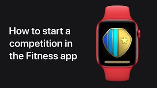 How to start a competition in the Fitness app on iPhone, iPad, and iPod touch — Apple Support