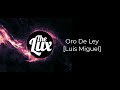 The LUX -  Oro De Ley [Luis Miguel]