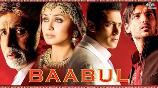 Baabul | Hindi movie 2023 full movie | Salman Khan, Amitabh Bachchan, John Abraham, Rani Mukherjee