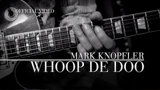 Mark Knopfler - Whoop De Doo (Official Video)