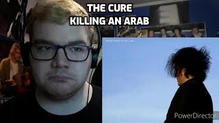 The Cure - Killing an Arab Reaction!