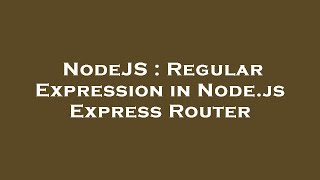 NodeJS : Regular Expression in Node.js Express Router