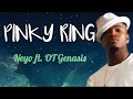 PINKY RING- Neyo ft OT Genasis (LYRICS)