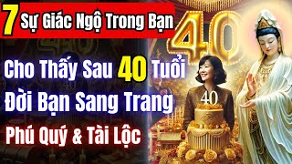 7 Sự giác ngộ trong bạn cho thấy sau 40 tuổi, đời bạn sang trang | Phật Pháp| Giác Ngộ| Quán Trà Đời