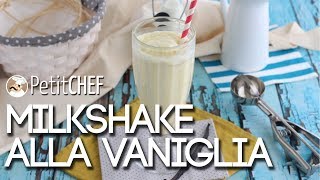 Milkshake alla vaniglia -  Tutorial video PetitChef.it