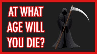 What Age Will You Die? Personality Test | Insane