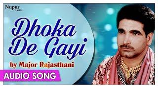 Dhoka De Gayi | Major Rajasthani | Punjabi Sad Song | Nupur Audio