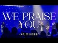 We Praise You by ORU Worship | 2021-2022