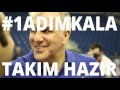 #1ADIMKALA | TAKIM HAZIR