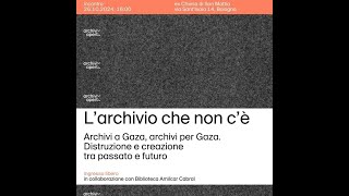 Archivio Aperto '24 | Archivi a Gaza, archivi per Gaza. Distruzione e creazione tra passato e futuro