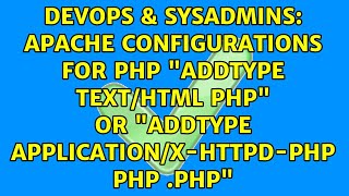 Apache configurations for php "AddType text/html php" or "AddType application/x-httpd-php php .php"