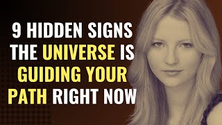 9 Hidden Signs the Universe is Guiding Your Path RIGHT NOW | Awakening | Spirituality | Chosen Ones