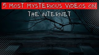 5 Mysterious Videos on the Internet