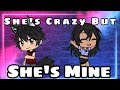 She’s Crazy But She’s Mine|| GLMV || Aphmau Edition ||