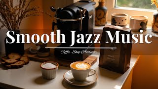 Smooth Jazz Music to Relax, Study, Work ☕ Cozy Coffee Shop Ambience-Relaxing Jazz Instrumental Music